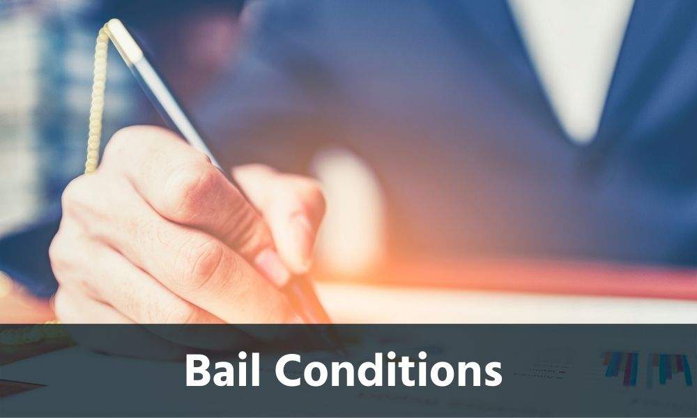 Understanding Bail Conditions: What You Can and Can’t Do After Release